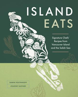 Island Eats - Dawn Postnikoff & Joanne Sasvari