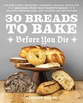 30 Breads to Bake Before You Die - Allyson Reedy