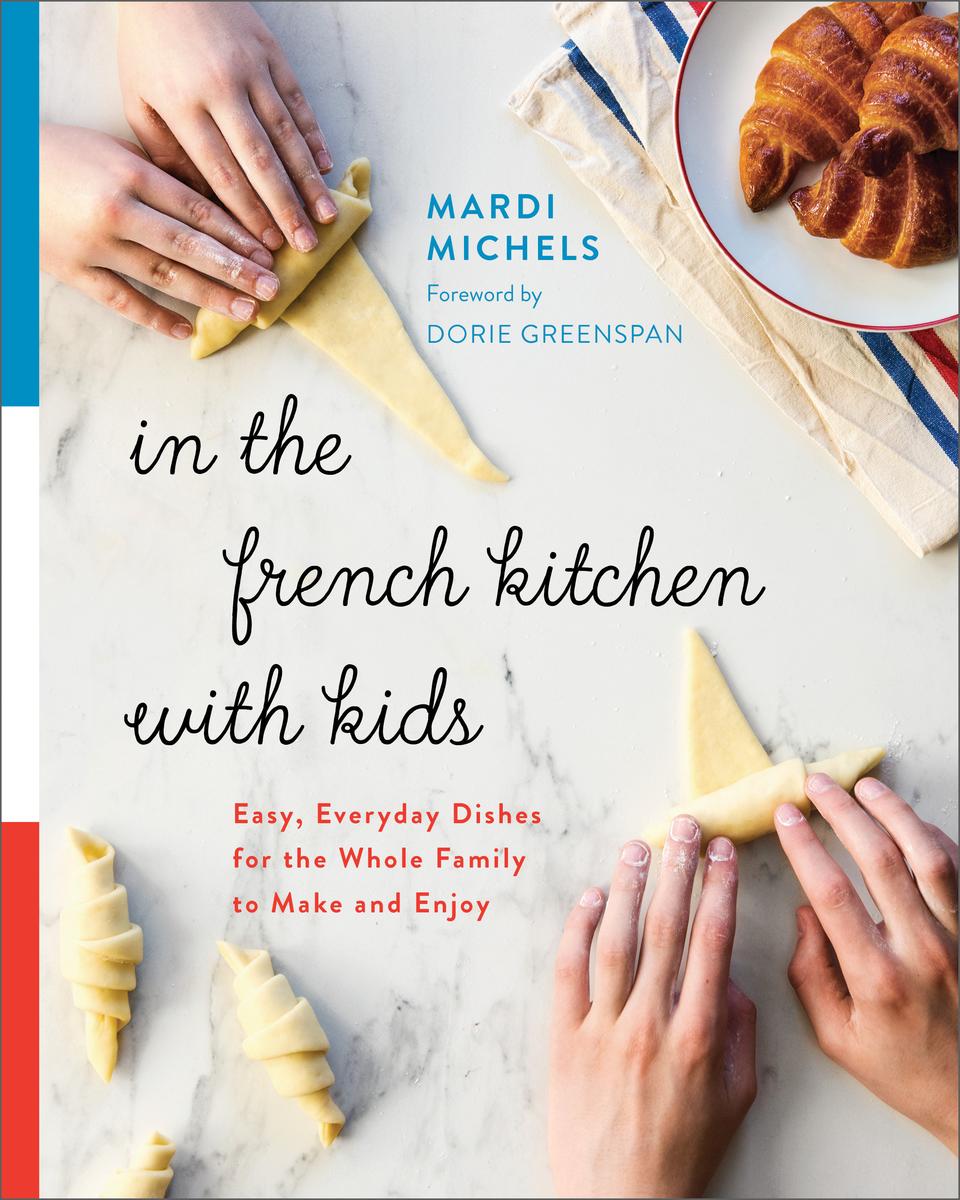 In The French Kitchen with Kids - Mardi Michels