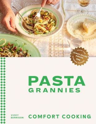 Pasta Grannies - Comfort Cooking by Vicky Bennison