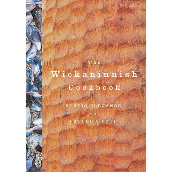 Wickaninnish Cookbook - Wickaninnish Inn